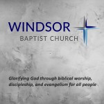 A Collection of 2016 Sermons from Windsor Baptist Chruch